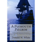 A Plymouth Pilgrim: William Bradford's Eyewitness Account of the Mayflower Passengers - Paperback