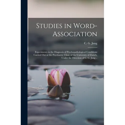 Studies in Word-association; Experiments in the Diagnosis of Psychopathological Conditions Carried out at the Psychiatric Clinic of the University of - Paperback