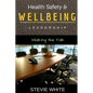 Work Health Safety & Wellbeing Leadership: Walking the Talk - Paperback