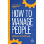 How to Manage People: Fast, Effective Management Skills That Really Get Results - Hardcover