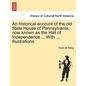 An Historical Account of the Old State House of Pennsylvania, Now Known as the Hall of Independence ... with ... Illustrations. - Paperback
