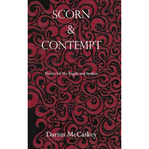Scorn & Contempt: Poems for the fragile and broken - Hardcover