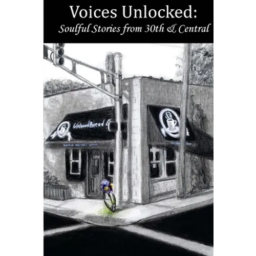 Voices Unlocked: Soulful Stories from 30th & Central - Paperback