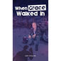 When Grace Walked In - Hardcover