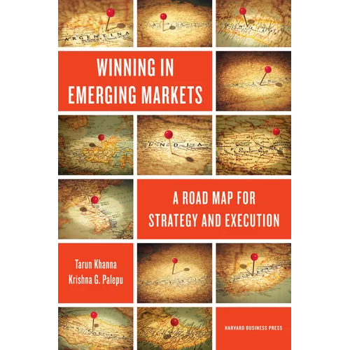 Winning in Emerging Markets: A Road Map for Strategy and Execution - Hardcover