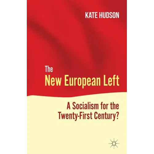 The New European Left: A Socialism for the Twenty-First Century? - Hardcover