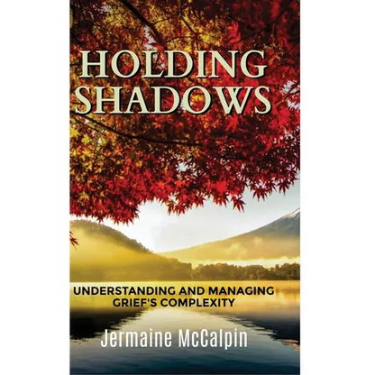 Holding Shadows: Understanding and Managing Grief's Complexity - Hardcover