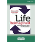 Life Reimagined: Discovering Your New Life Possibilities (16pt Large Print Edition) - Paperback