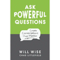 Ask Powerful Questions: Create Conversations That Matter - Paperback