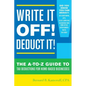 Write It Off! Deduct It!: The A-to-Z Guide to Tax Deductions for Home-Based Businesses - Paperback