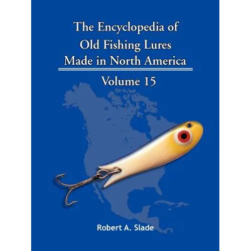 The Encyclopedia of Old Fishing Lures: Made in North America - Paperback