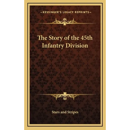 The Story of the 45th Infantry Division - Hardcover