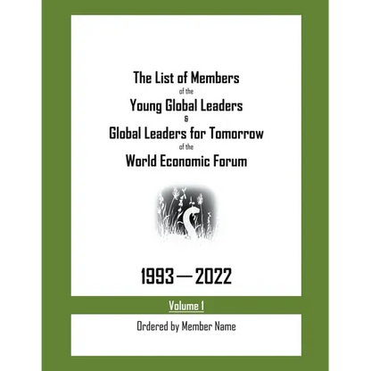 The List of Members of the Young Global Leaders & Global Leaders for Tomorrow of the World Economic Forum: 1993-2022 Volume 1 - Ordered by Member Name - Paperback