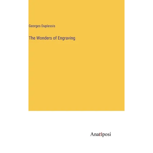 The Wonders of Engraving - Hardcover