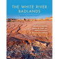 The White River Badlands: Geology and Paleontology - Hardcover