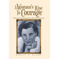 A Woman's Rise to Courage: A True and Captivating Story of a Wwii Survivor - Hardcover