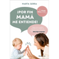 ¡Por Fin Mamá Me Entiende! / Finally, Mommy Understands Me! - Paperback