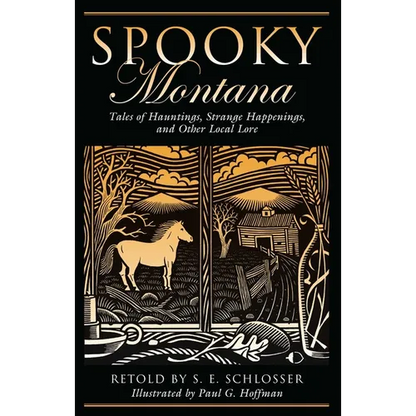 Spooky Montana: Tales Of Hauntings, Strange Happenings, And Other Local Lore, First Edition - Paperback