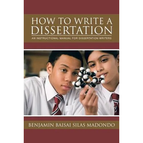 How to Write a Dissertation: An Instructional Manual for Dissertation Writers. - Paperback