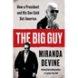 The Big Guy: How a President and His Son Sold Out America - Hardcover