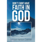 Don't Faint Have Faith in God - Paperback