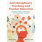 Interdisciplinary Teaching and Teacher Education: Developing Teacher Competencies for Interdisciplinary Instruction - Paperback