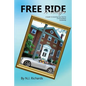 Free Ride to College: A Guide to Grooming Your Kids For a Full Academic Scholarship - Paperback