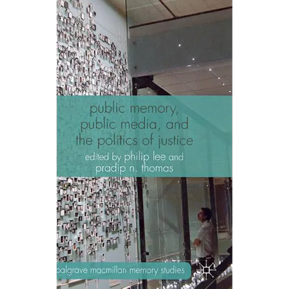 Public Memory, Public Media, and the Politics of Justice - Hardcover