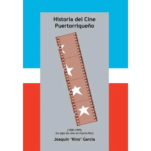 Historia del Cine Puertorriqueno: (1900-1999) (Un Siglo de Cine En Puerto Rico) - Hardcover