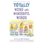 Totally Weird and Wonderful Words - Paperback