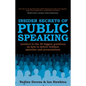 Insider Secrets of Public Speaking: Answers to the 50 Biggest Questions on How to Deliver Brilliant Speeches and Presentations - Paperback