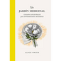 Un Jardín Medicinal: Cuidados Ancestrales Para Enfermedades Modernas - Hardcover