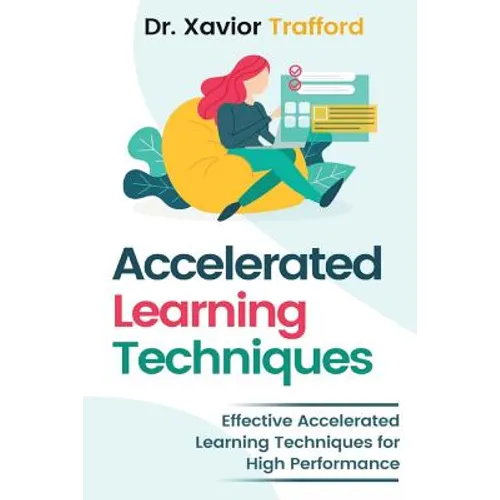 Accelerated Learning Techniques: Effective Accelerated Learning Techniques for High Performance - Paperback