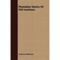 Plantation Stories of Old Louisiana - Paperback