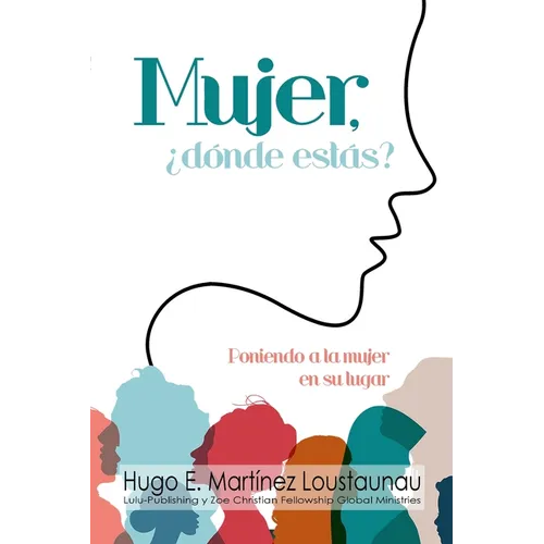 Mujer, ¿dónde estás?: Poniendo a la Mujer en su Lugar - Paperback