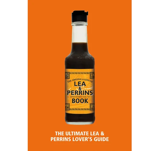 The Lea & Perrins Worcestershire Sauce Book: The Ultimate Worcester Sauce Lover's Guide - Hardcover