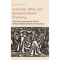 Activism, Bible, and Research-Based Teaching: Practical Approaches for the Global Biblical Studies Classroom - Hardcover