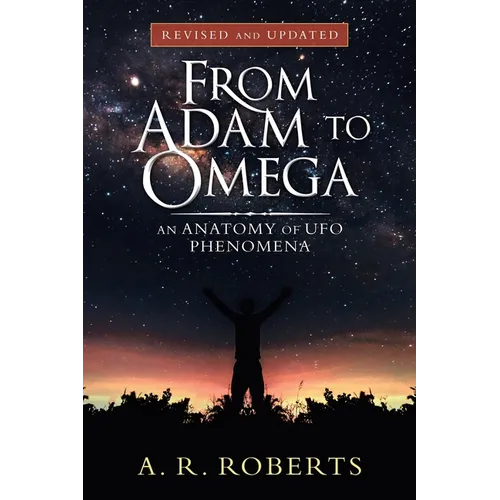 From Adam to Omega: An Anatomy of Ufo Phenomena (Revised and Updated) - Paperback