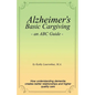 Alzheimer's Basic Caregiving - an ABC Guide - Paperback