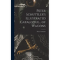 Peter Schuttler's Illustrated Catalogue... of Wagons - Hardcover