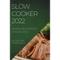 Slow Cooker 2022: Recetas Deliciosas de Coccion Lenta - Paperback