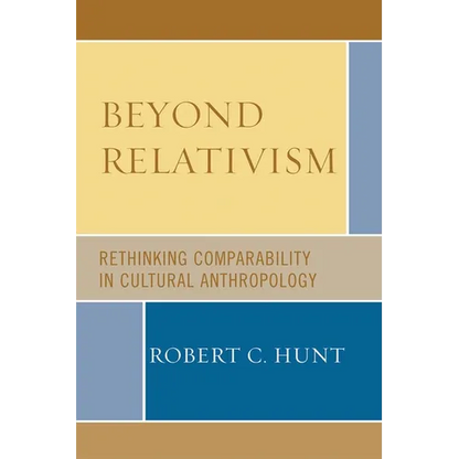 Beyond Relativism: Comparability in Cultural Anthropology - Paperback