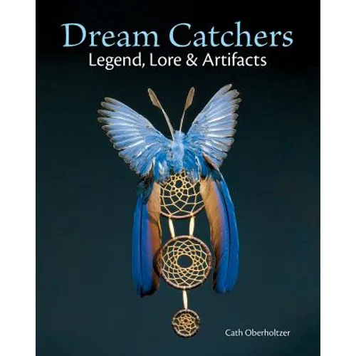 Dream Catchers: Legend, Lore and Artifacts - Paperback