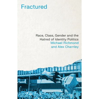 Fractured: Race, Class, Gender and the Hatred of Identity Politics - Hardcover