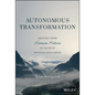 Autonomous Transformation: Creating a More Human Future in the Era of Artificial Intelligence - Hardcover