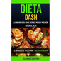 Libro de Cocina: Dieta Dash: La Mejor Guía Para Perder Peso Y Presión Arterial Alta (Adelgazar) - Paperback