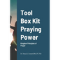 Tool Box Kit Praying Power: Kingdom Principles of Prayer - Hardcover