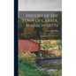 History of the Town of Carver, Massachusetts: Historical Review, 1637-1910 - Hardcover