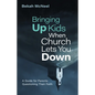 Bringing Up Kids When Church Lets You Down: A Guide for Parents Questioning Their Faith - Hardcover
