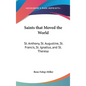Saints That Moved the World: St. Anthony, St. Augustine, St. Francis, St. Ignatius, and St. Theresa - Hardcover